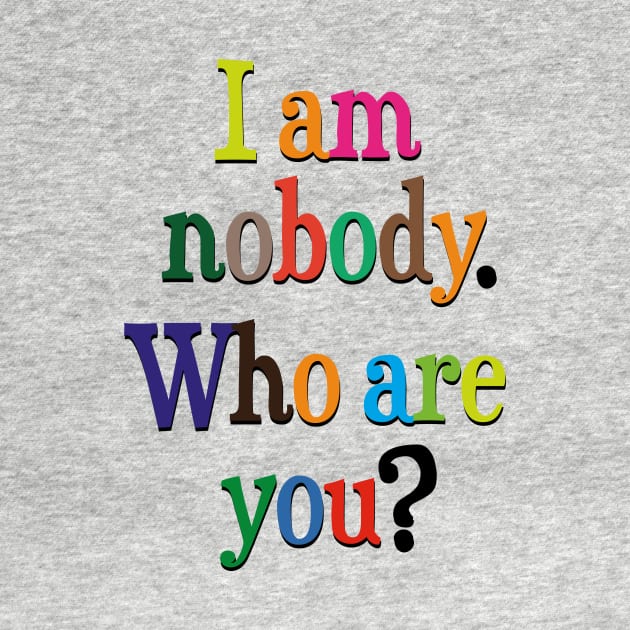 I am nobody. Who are you? by ScottyWalters